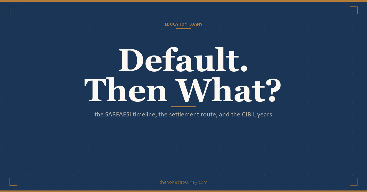 What happens if an education loan is not paid in India: the SARFAESI timeline, one-time settlement route, CIBIL impact, and the recovery process