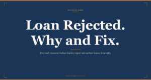 Education loan rejection reasons in India: weak co-applicant income, low CIBIL, inadequate collateral, non-approved course, branch discretion, and the fix