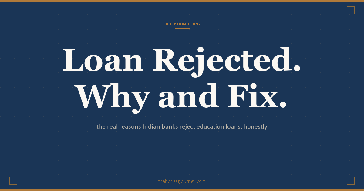 Education loan rejection reasons in India: weak co-applicant income, low CIBIL, inadequate collateral, non-approved course, branch discretion, and the fix