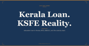 Education loan in Kerala: KSFE chitty advances vs real loans, KSBCDC loans for OBC students, SC/ST state interest subsidy, and how to stack with a PSU bank loan
